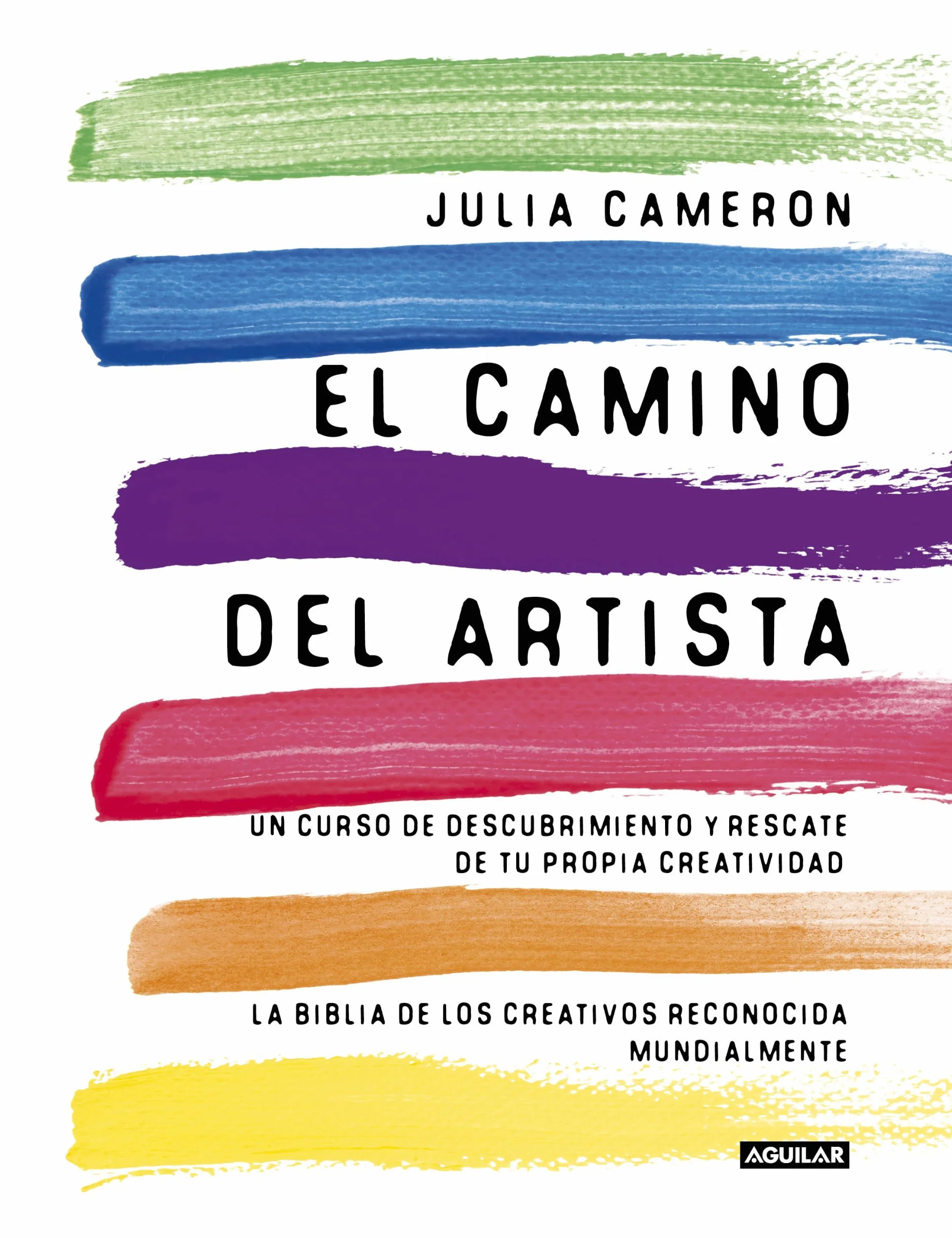 El camino del artista / The Artist's Way: Un curso de descubrimiento y rescate de tu propia creatividad