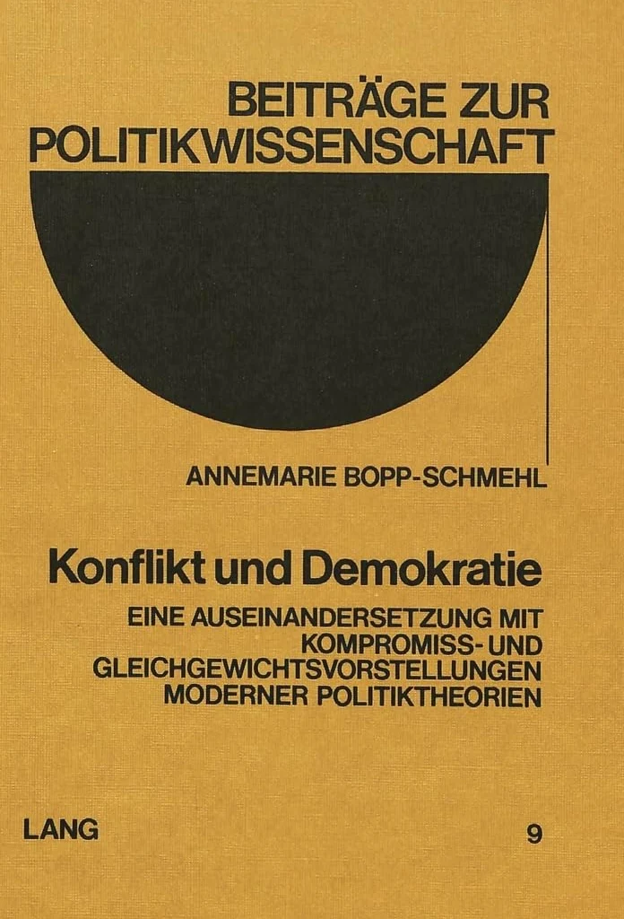 Konflikt Und Demokratie: Eine Auseinandersetzung Mit Kompromiss- Und Gleichgewichtsvorstellungen Moderner Politiktheorien: 9