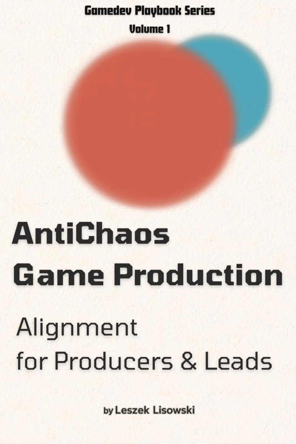 AntiChaos Game Production: Alignment for Producers and Leads