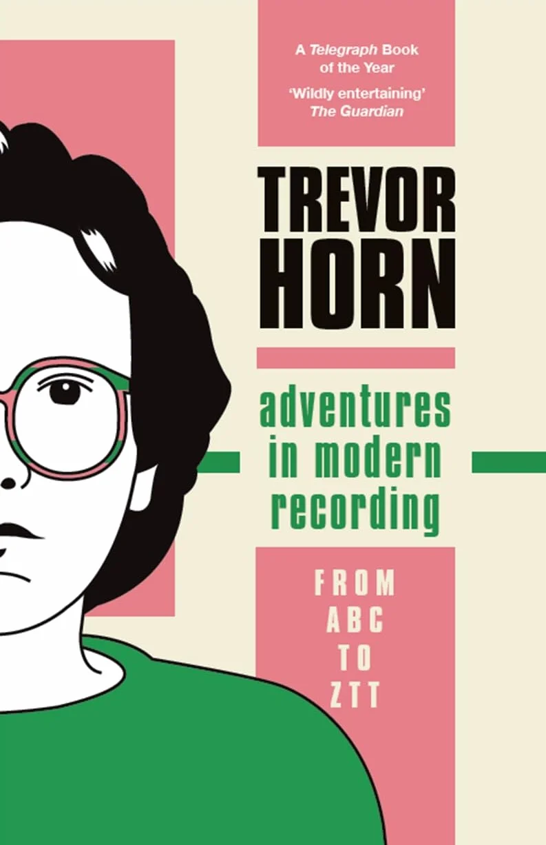 Adventures in Modern Recording: From ABC to ZTT