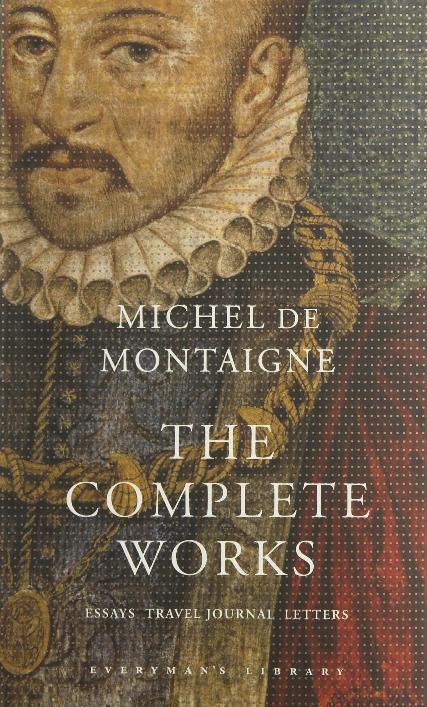 The Complete Works: Essays, Travel Journal, Letters