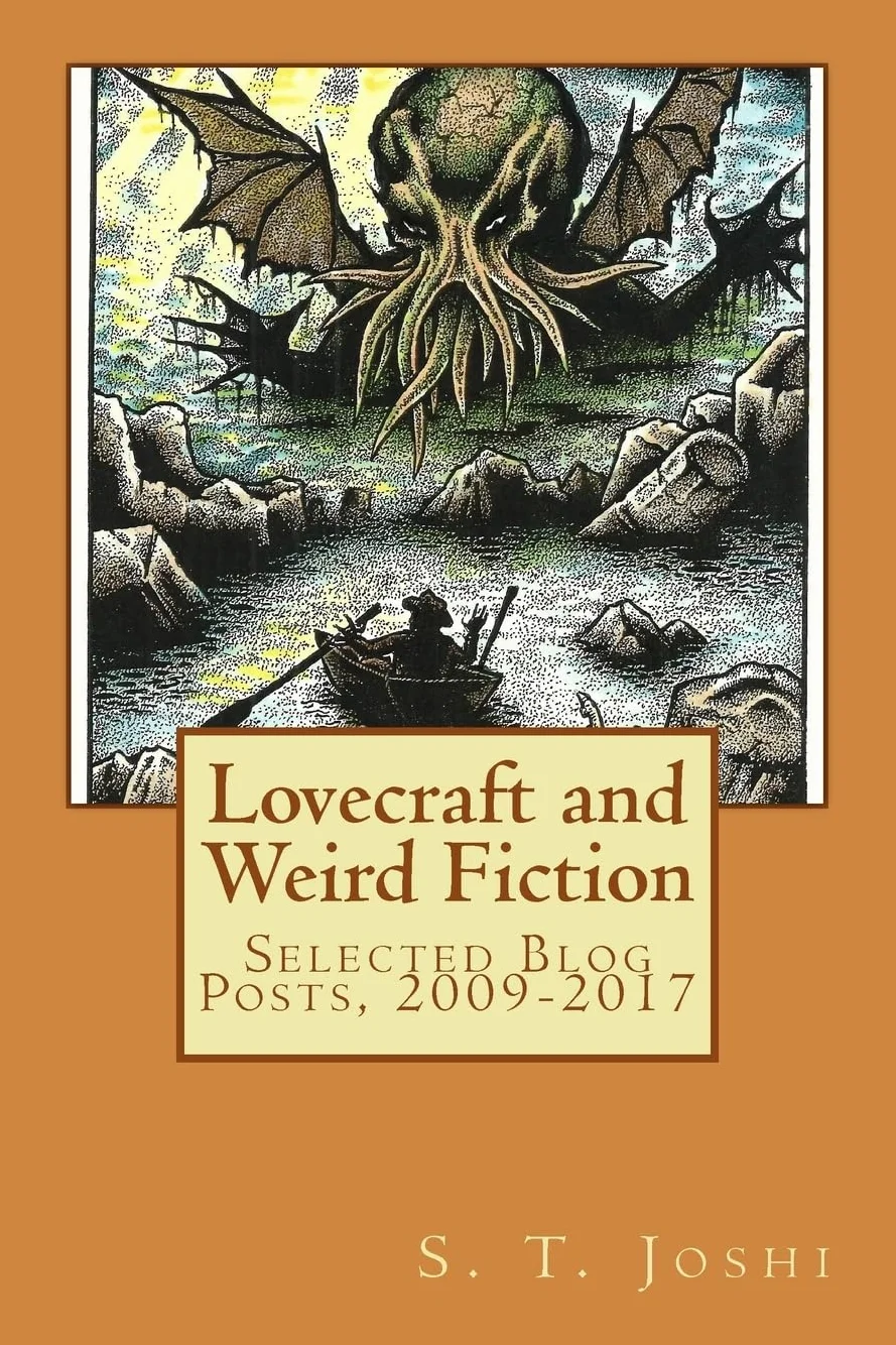 Lovecraft and Weird Fiction: Selected Blog Posts 2009-2017
