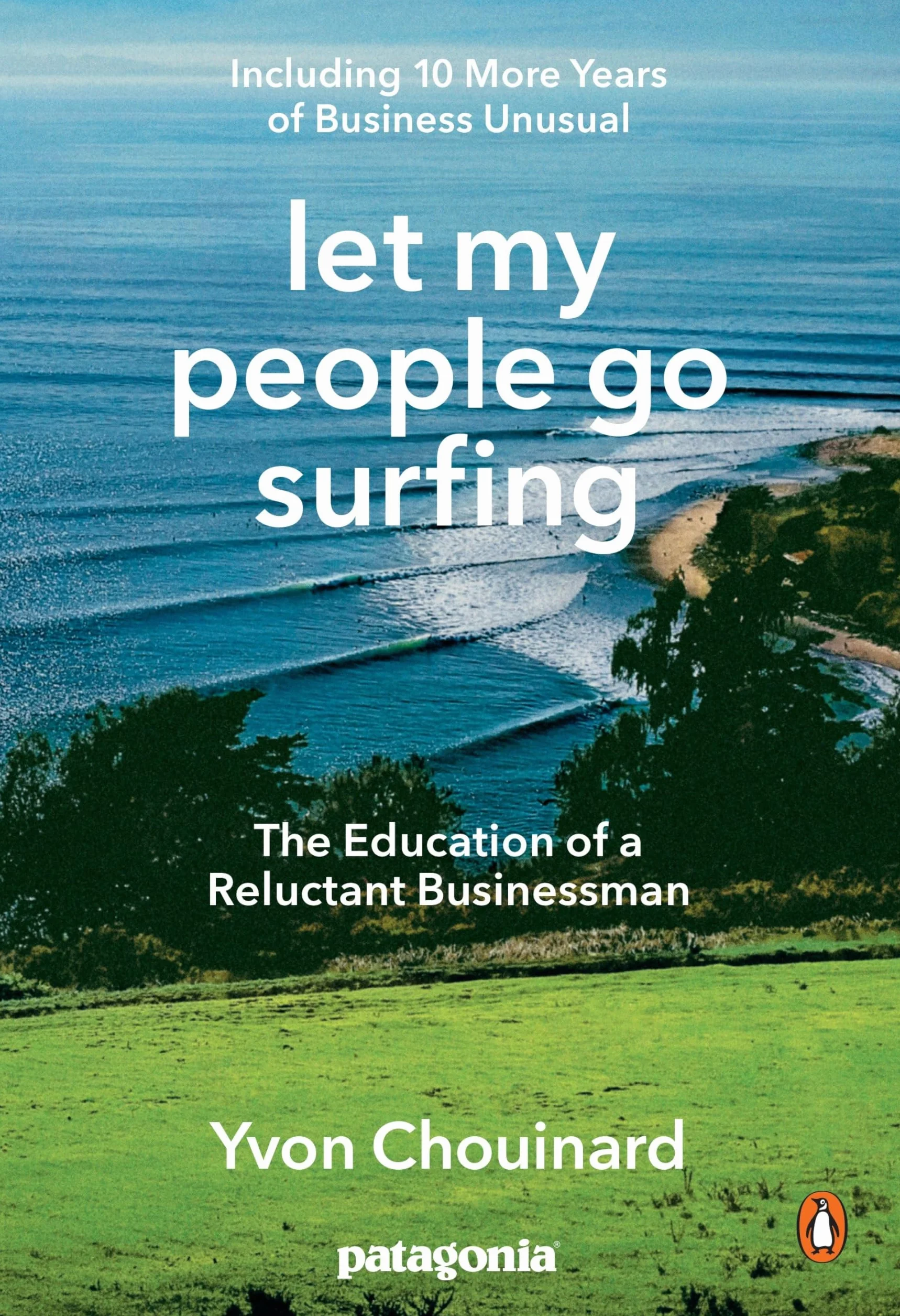 Let My People Go Surfing: The Education of a Reluctant Businessman--Including 10 More Years of Business Unusual