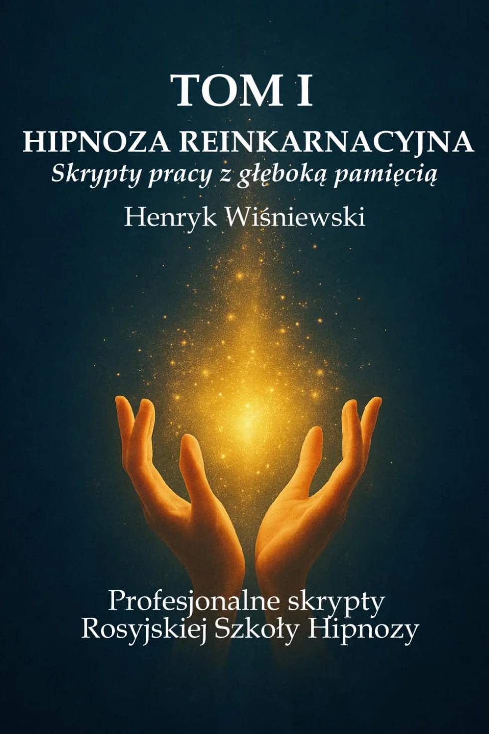 HIPNOZA REINKARNACYJNA: Skrypty pracy z głęboką pamięcią. Profesjonalne skrypty Rosyjskiej Szkoły Hipnozy
