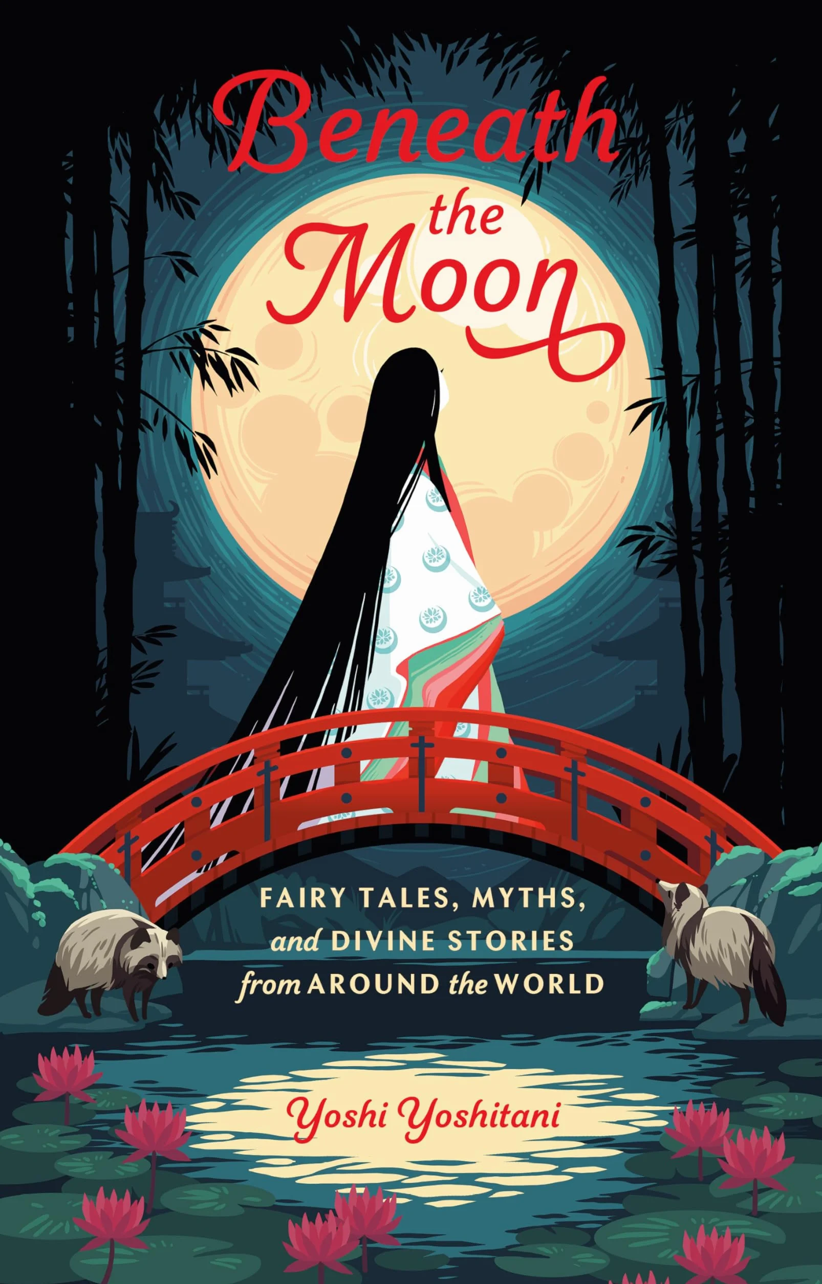 Beneath the Moon: Fairy Tales, Myths, and Divine Stories from Around the World