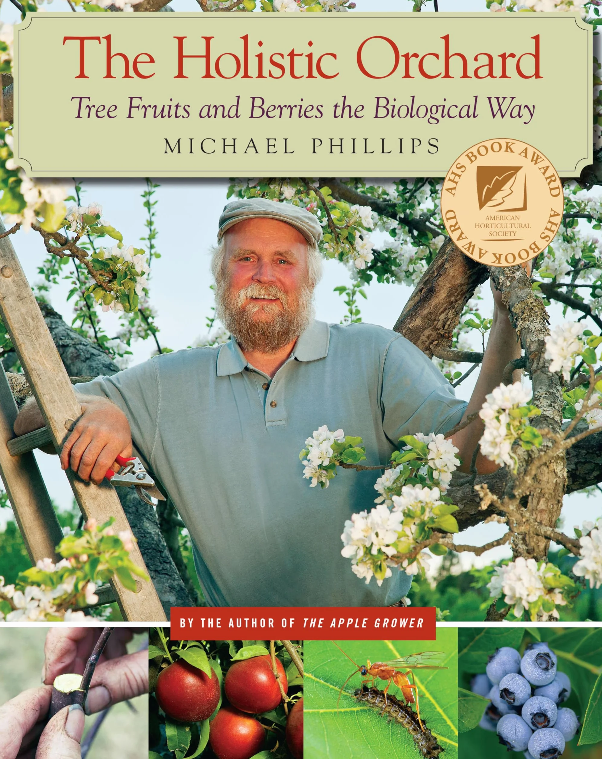 The Holistic Orchard: Tree Fruits and Berries the Biological Way