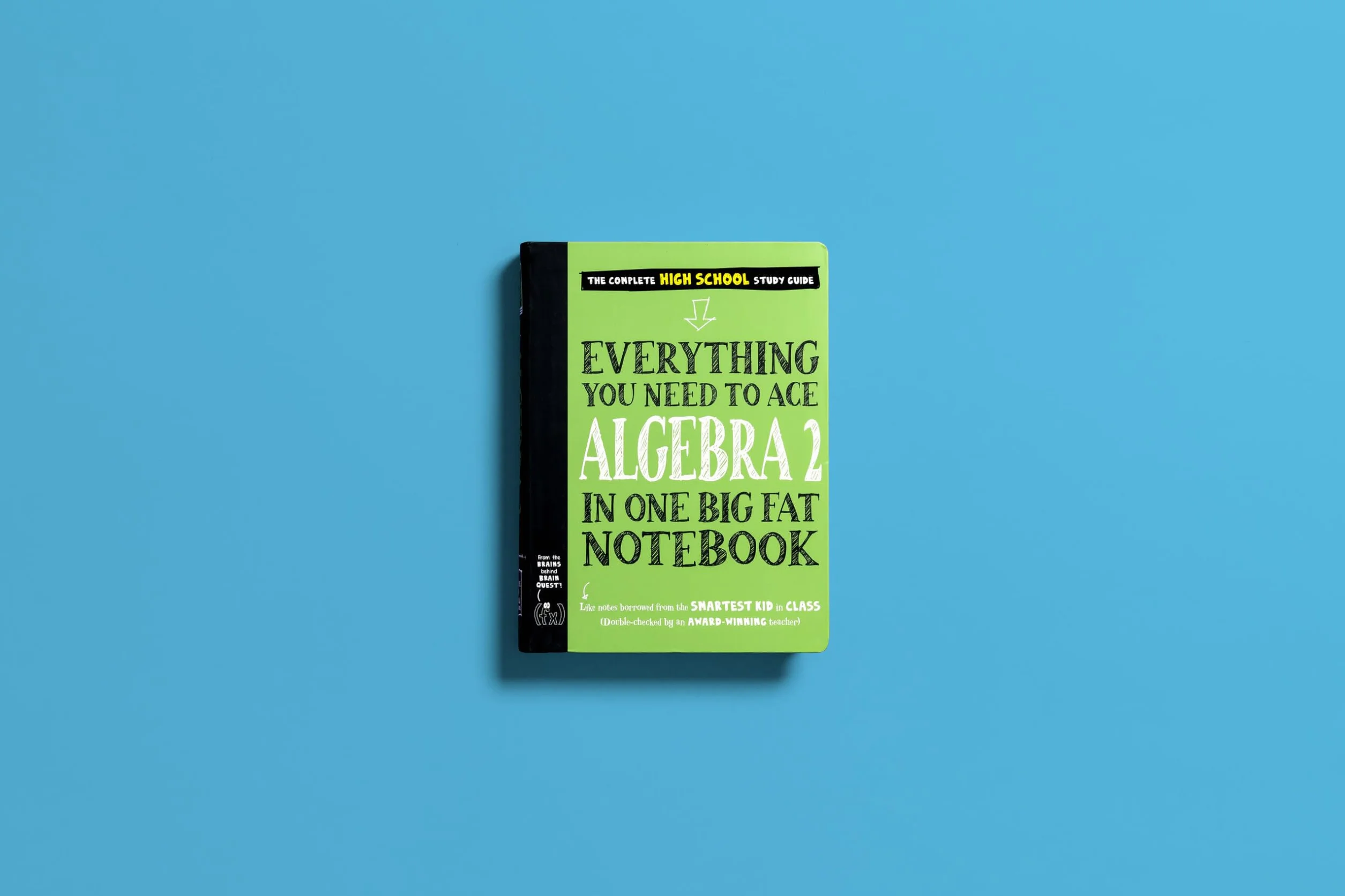 Everything You Need to Ace Algebra 2 in One Big Fat Notebook