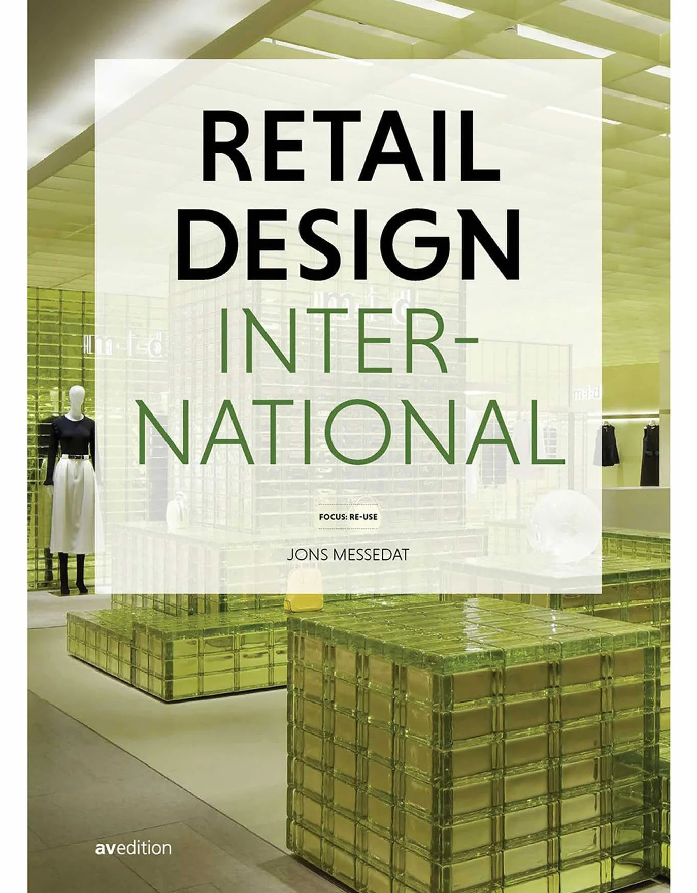 Retail Design International Vol. 9: Focus Re-Use
