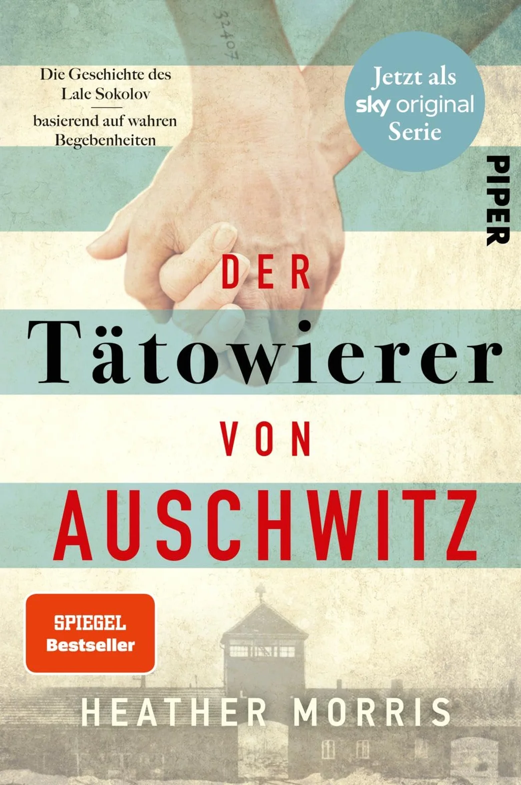 Der Tätowierer von Auschwitz: Die wahre Geschichte des Lale Sokolov