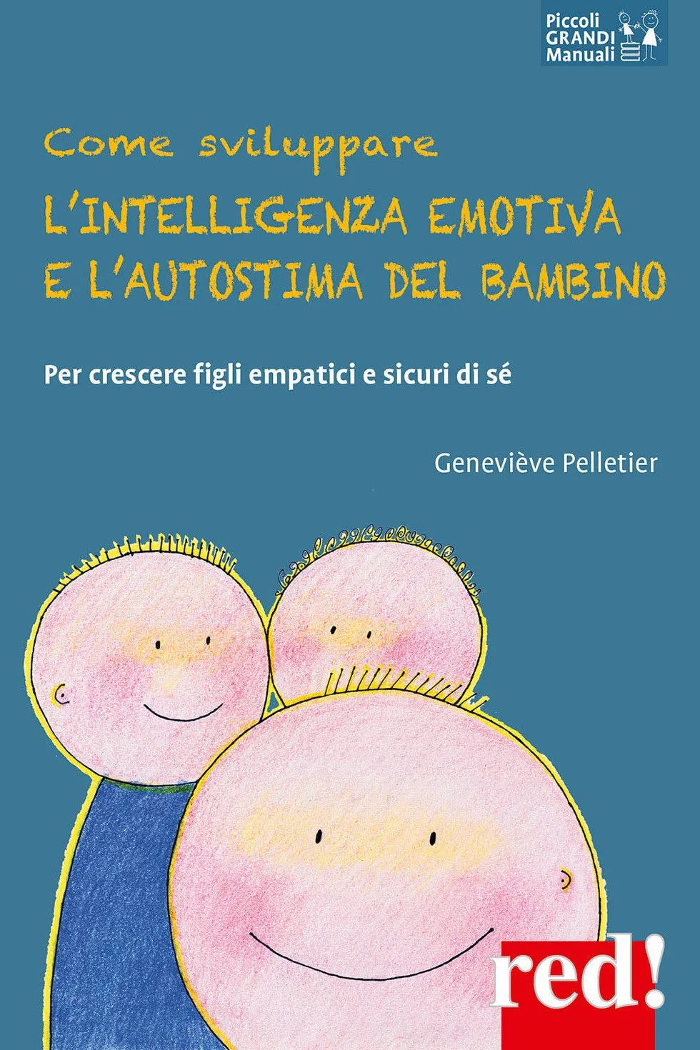 Sviluppare l'intelligenza emotiva e l'autostima del bambino: crescere figli empatici e sicuri di sé