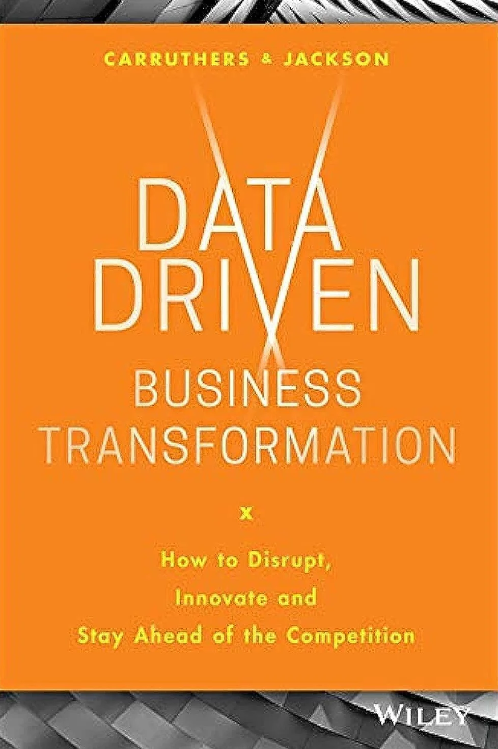 Data Driven Business Transformation: Disrupt, Innovate and Stay Ahead