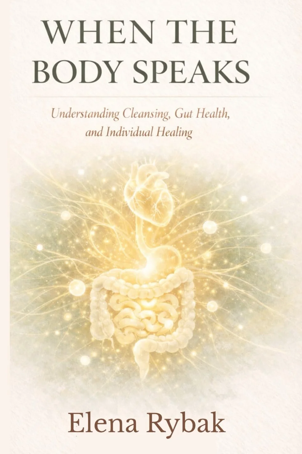 When The Body Speaks: Understanding Cleansing, Gut Health and Individual Healing
