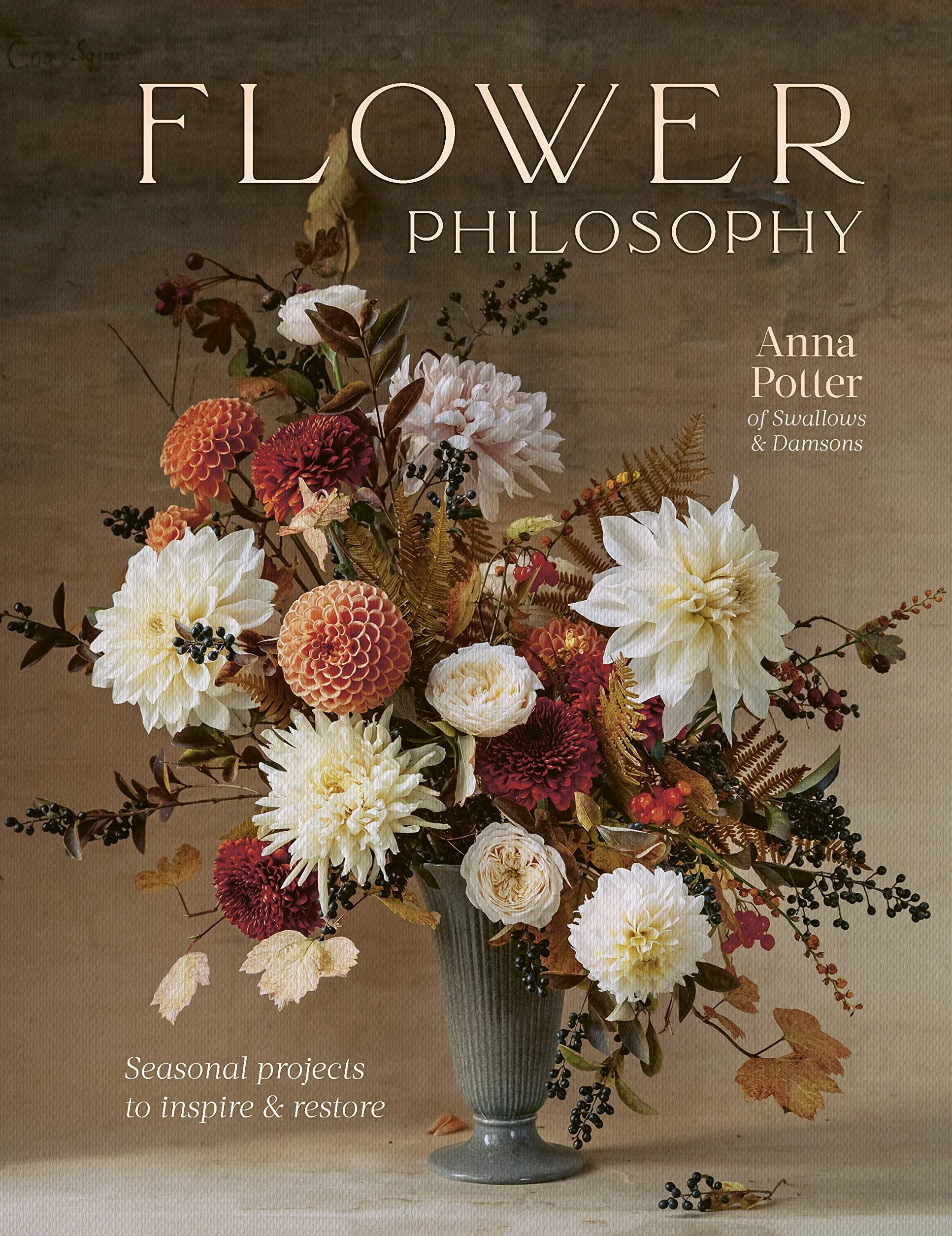 Flower Philosophy /anglais: Seasonal Projects to Inspire & Restore