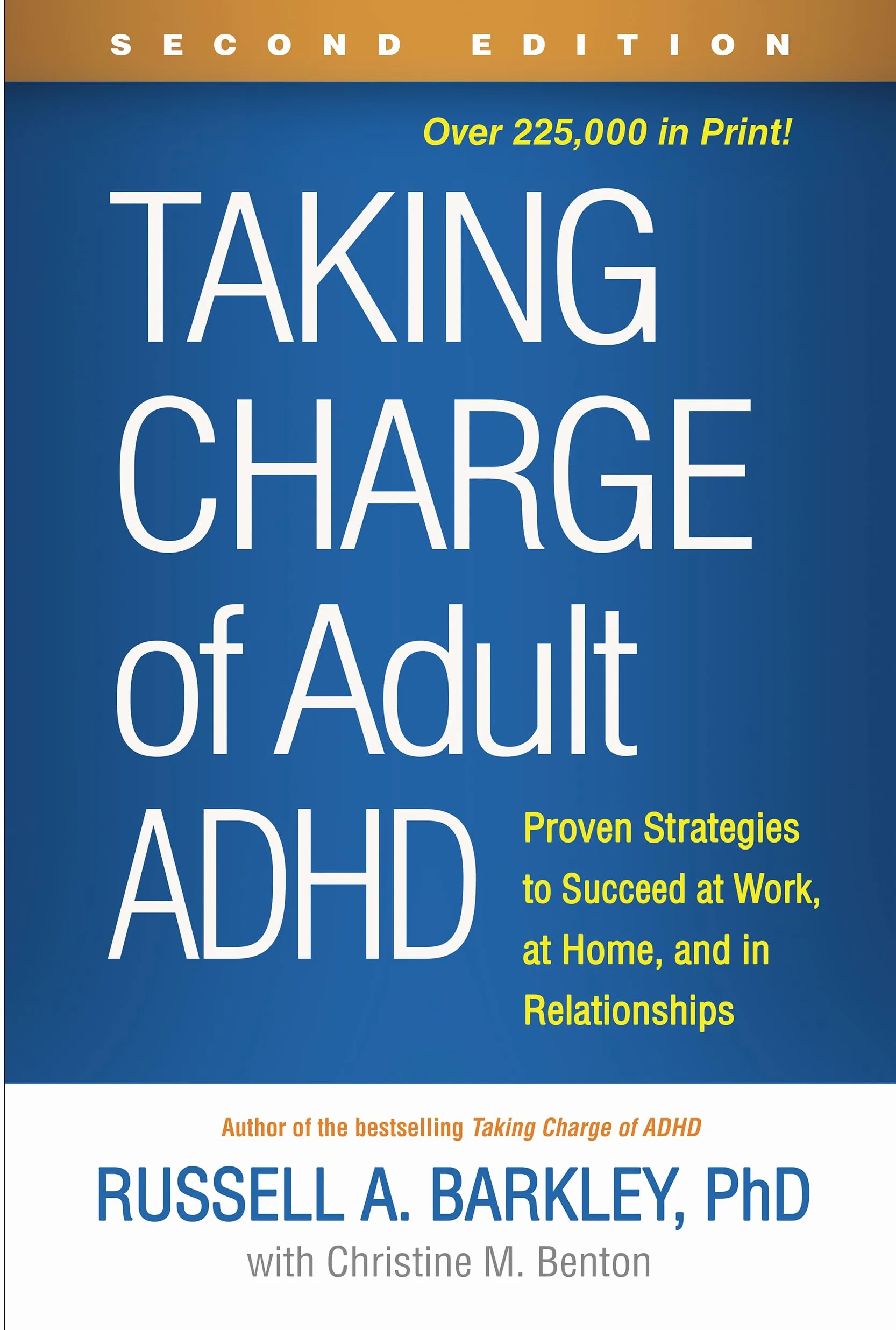 Taking Charge of Adult ADHD, Second Edition: Proven Strategies for Work, Home, and Relationships
